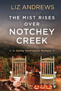 The Mist Rises Over Notchey Creek: A Harley Henrickson Mystery