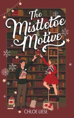 The Mistletoe Motive: A Holiday Novella - Liese, Chloe