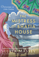 The Mistress of Bhatia House: A Mystery of 1920s India