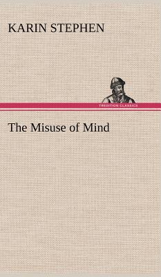 The Misuse of Mind - Stephen, Karin