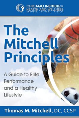 The Mitchell Principles: A Guide to Elite Performance and a Healthy Lifestyle - Mitchell, Thomas