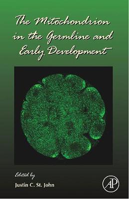 The Mitochondrion in the Germline and Early Development: Volume 77 - St John, Justin (Editor), and Schatten, Gerald P (Editor)