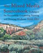 The Mixed Media Source Book: Techniques for Successfully Combining Painting and Drawing Mediums