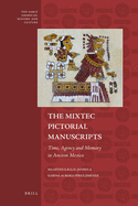 The Mixtec Pictorial Manuscripts: Time, Agency and Memory in Ancient Mexico