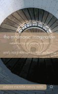 The Mnemonic Imagination: Remembering as Creative Practice