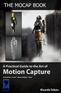 The Mocap Book: A Practical Guide to the Art of Motion Capture