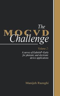 The MOCVD Challenge: Volume 2: A Survey of GaInAsP-GaAs for Photonic and Electronic Device Applications - Razeghi, Manijeh