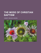 The Mode of Christian Baptism