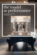 The Model as Performance: Staging Space in Theatre and Architecture
