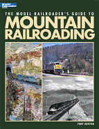 The Model Railroader's Guide to Mountain Railroading