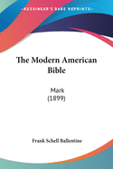 The Modern American Bible: Mark (1899)