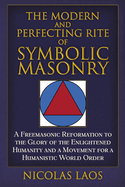 The Modern and Perfecting Rite of Symbolic Masonry: A Freemasonic Reformation to the Glory of the Enlightened Humanity and a Movement for a Humanistic World Order