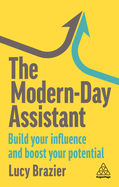 The Modern-Day Assistant: Build Your Influence and Boost Your Potential