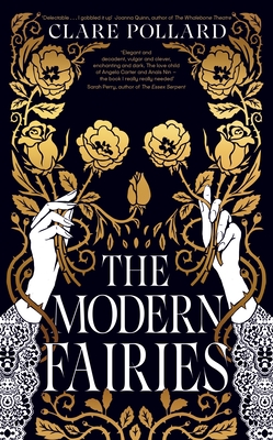 The Modern Fairies: the dazzling new novel from the author of Delphi - Pollard, Clare