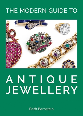 The Modern Guide to Antique Jewellery - Bernstein, Beth