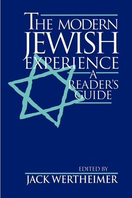 The Modern Jewish Experience: A Reader's Guide - Wertheimer, Jack (Editor)