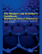 The Modern Lab Scientist's Handbook: Mastering Clinical Chemistry