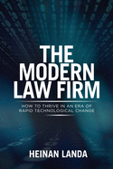 The Modern Law Firm: How to Thrive in an Era of Rapid Technological Change
