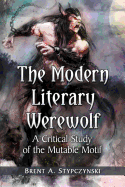 The Modern Literary Werewolf: A Critical Study of the Mutable Motif