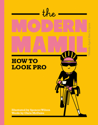 The Modern MAMIL: How to Look Pro - McGuire, Chris