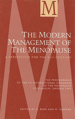 The Modern Management of the Menopause: A Perspective for the 21st Century - Berg, G (Editor), and Hammar, M (Editor)