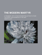 The Modern Martyr: a Fragment, With Other Interesting Extracts from the Spirit and Manners of the Age""