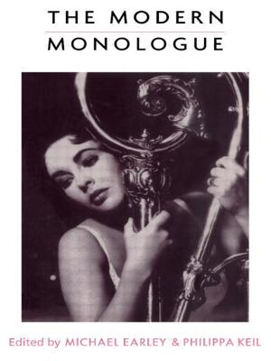 The Modern Monologue: Women - Earley, Michael (Editor), and Keil, Philippa (Editor)