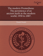 The Modern Prometheus: The Persistence of an Ancient Myth in the Modern World - Peretti, Daniel