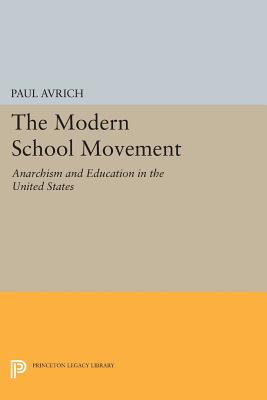 The Modern School Movement: Anarchism and Education in the United States - Avrich, Paul