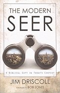 The Modern Seer: A Biblical Gift in Today's Context - Driscoll, Jim, and Jones, Bob (Foreword by)