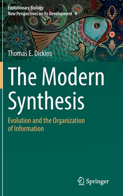 The Modern Synthesis: Evolution and the Organization of Information - Dickins, Thomas E.