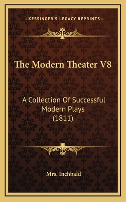 The Modern Theater V8: A Collection Of Successful Modern Plays (1811) - Inchbald, Mrs. (Editor)