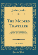 The Modern Traveller, Vol. 10 of 30: Description, Geographical, Historical, and Topographical, of the Various Countries of the Globe (Classic Reprint)