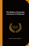 The Modern Vernacular Literature of Hindustan