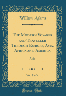 The Modern Voyager and Traveller Through Europe, Asia, Africa and America, Vol. 2 of 4: Asia (Classic Reprint)