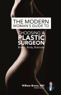 The Modern Woman's Guide to Choosing a Plastic Surgeon: Breast, Body, Buttocks