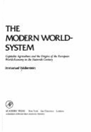 The Modern World System: Capitalist Agriculture & the Origins of the European World Economy in the 16th Century