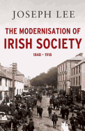The Modernisation of Irish Society 1848 - 1918