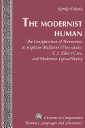 The Modernist Human: The Configuration of Humanness in Stphane Mallarm's Herodiade, T. S. Eliot's Cats, and Modernist Lyrical Poetry