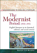 The Modernist Period 1900-1945: English Literature in Its Historical, Cultural, and Social Contexts