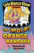 The Moldy Orange Bandage: Playbooks and Short Stories