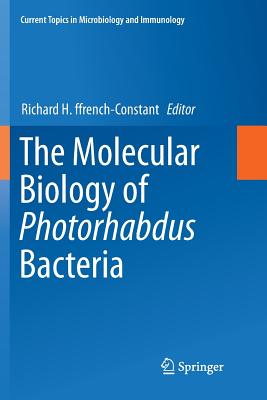 The Molecular Biology of Photorhabdus Bacteria - Ffrench-Constant, Richard H (Editor)