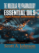The Molecular Polypharmacology of Essential Oils: Targets, Pathways, and Mechanisms