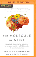 The Molecule of More: How a Single Chemical in Your Brain Drives Love, Sex, and Creativity--And Will Determine the Fate of the Human Race