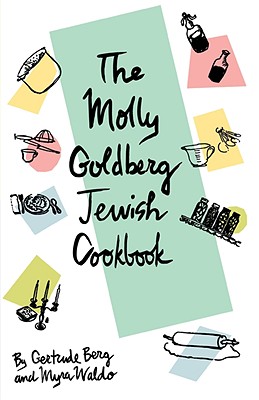 The Molly Goldberg Jewish Cookbook - Berg, Gertrude, and Waldo, Myra