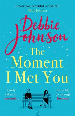 The Moment I Met You: The unmissable and romantic read from the million-copy bestselling author - Johnson, Debbie
