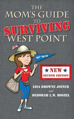 The Mom's Guide to Surviving West Point - Joiner, Lisa Browne, and Roszel, Deborah L W
