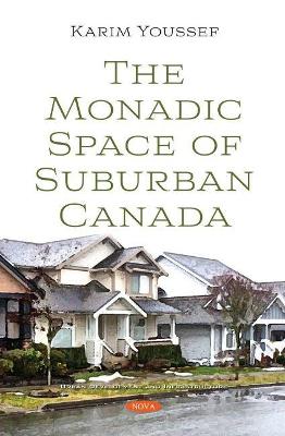 The Monadic Space of Suburban Canada - Youssef, Karim