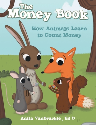 The Money Book: How Animals Learn to Count Money - Vanbrackle Ed D, Anita