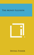 The Money Illusion - Fisher, Irving